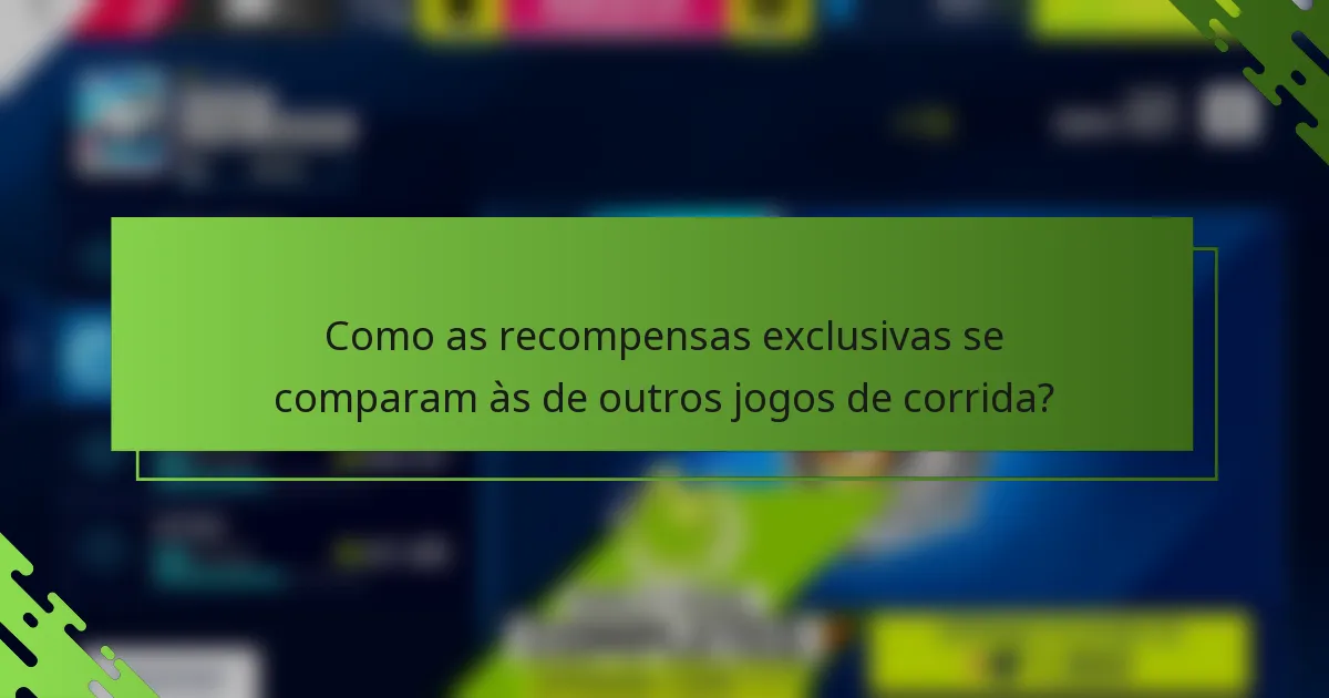 Como as recompensas exclusivas se comparam às de outros jogos de corrida?