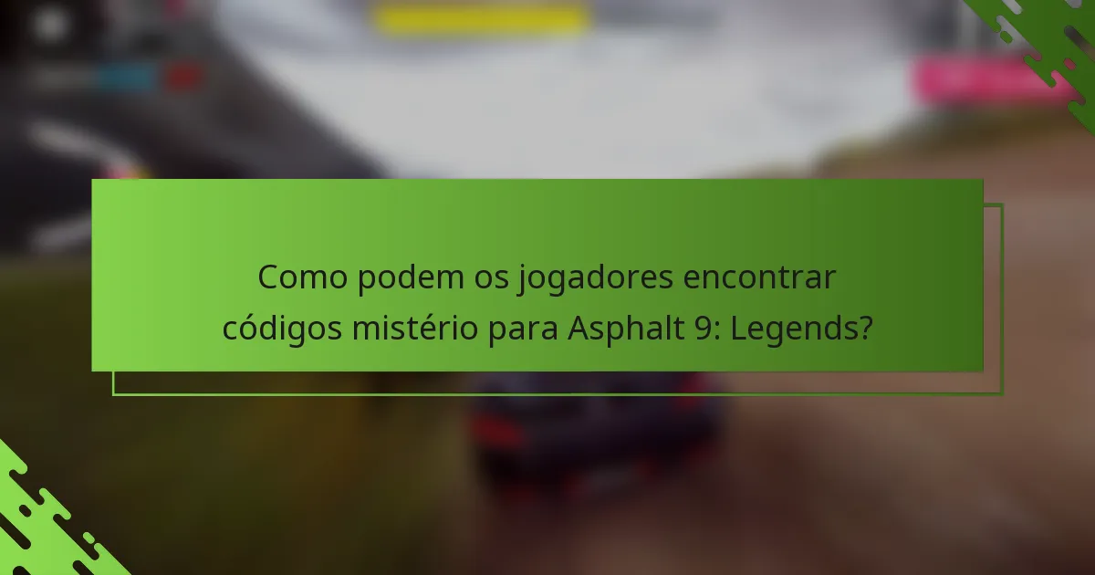 Como podem os jogadores encontrar códigos mistério para Asphalt 9: Legends?