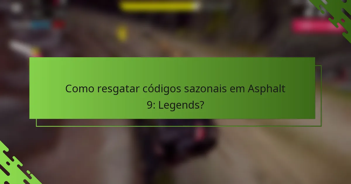 Como resgatar códigos sazonais em Asphalt 9: Legends?