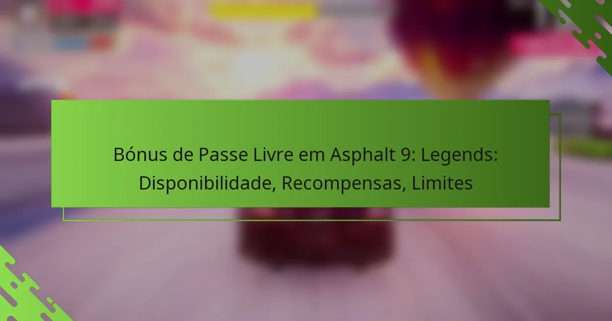 Bónus de Passe Livre em Asphalt 9: Legends: Disponibilidade, Recompensas, Limites