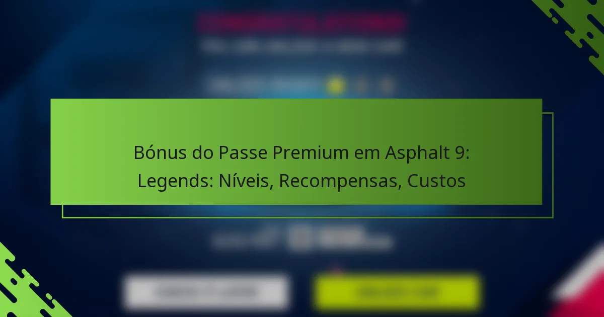 Bónus do Passe Premium em Asphalt 9: Legends: Níveis, Recompensas, Custos