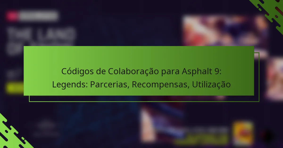 Códigos de Colaboração para Asphalt 9: Legends: Parcerias, Recompensas, Utilização