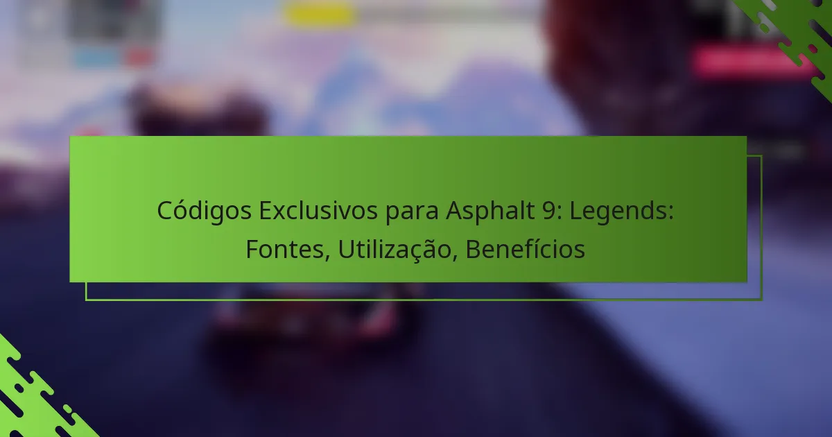 Códigos Exclusivos para Asphalt 9: Legends: Fontes, Utilização, Benefícios