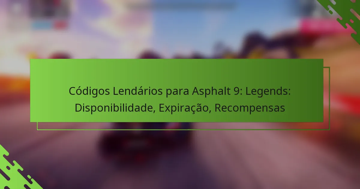 Códigos Lendários para Asphalt 9: Legends: Disponibilidade, Expiração, Recompensas