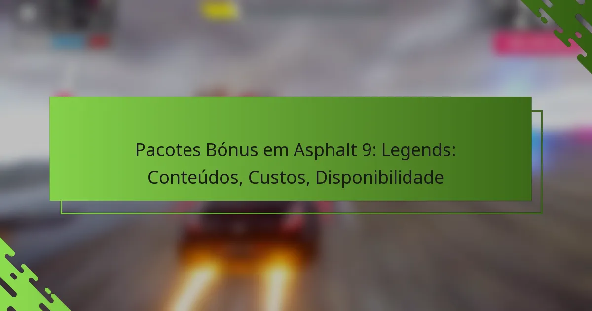 Pacotes Bónus em Asphalt 9: Legends: Conteúdos, Custos, Disponibilidade