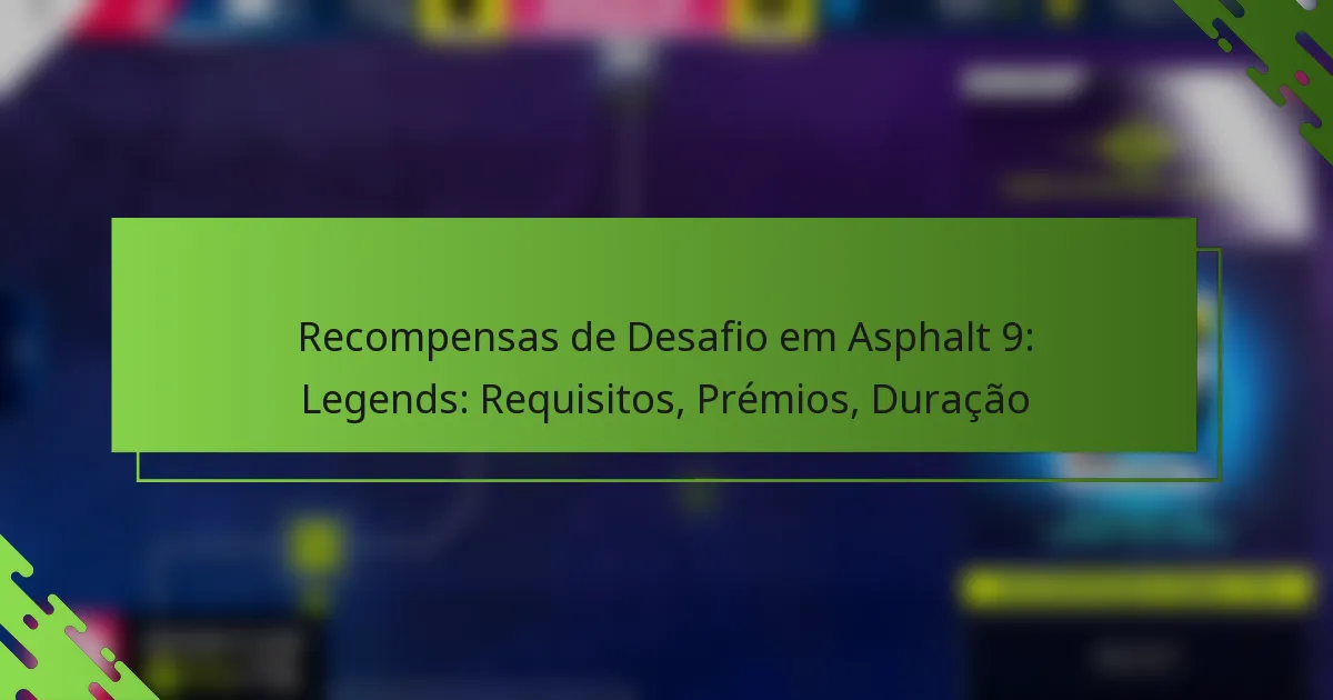 Recompensas de Desafio em Asphalt 9: Legends: Requisitos, Prémios, Duração