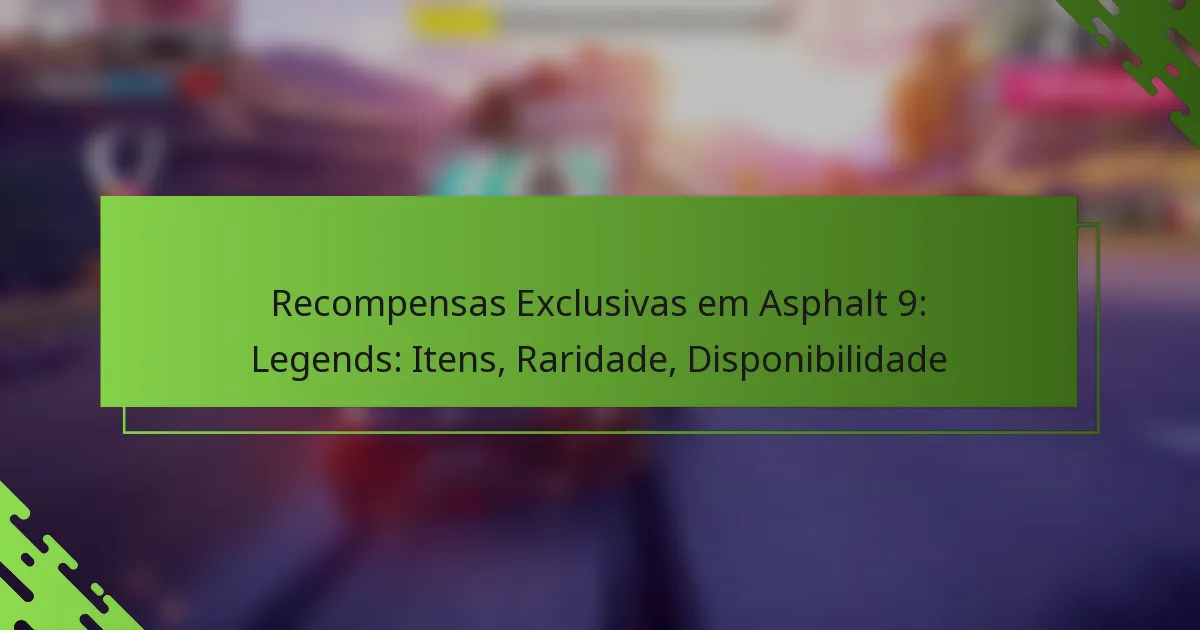 Recompensas Exclusivas em Asphalt 9: Legends: Itens, Raridade, Disponibilidade
