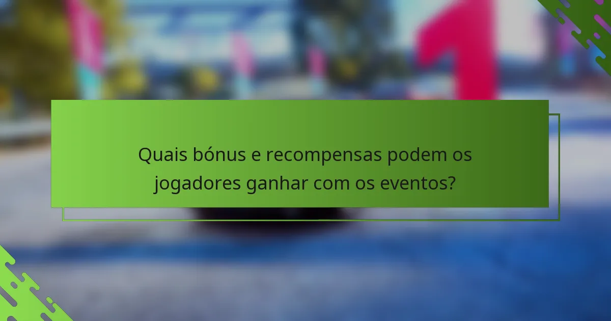 Quais bónus e recompensas podem os jogadores ganhar com os eventos?