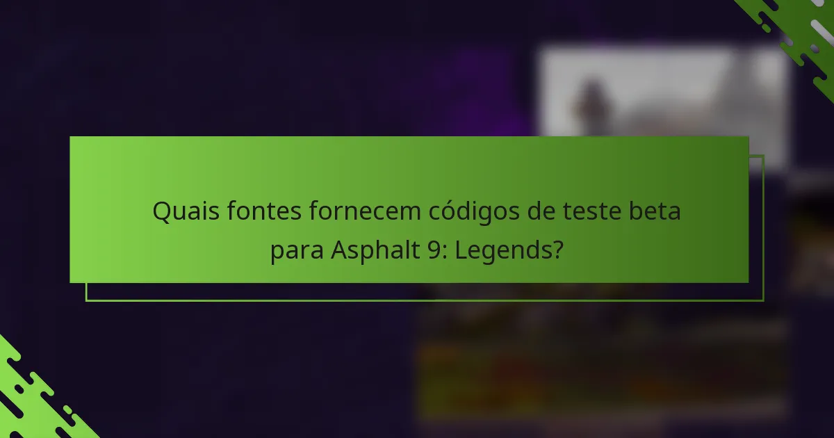 Quais fontes fornecem códigos de teste beta para Asphalt 9: Legends?