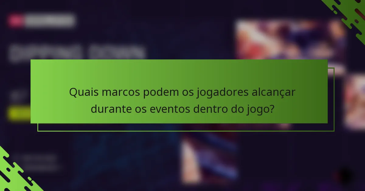 Quais marcos podem os jogadores alcançar durante os eventos dentro do jogo?