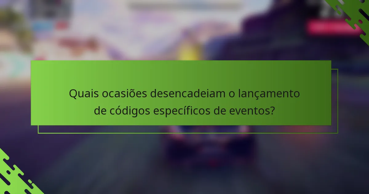 Quais ocasiões desencadeiam o lançamento de códigos específicos de eventos?
