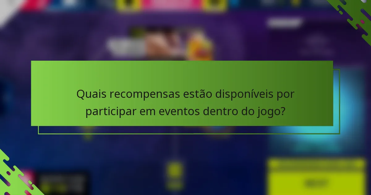 Quais recompensas estão disponíveis por participar em eventos dentro do jogo?