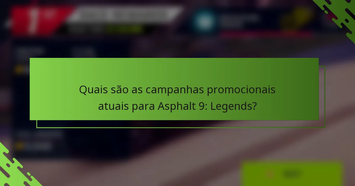 Quais são as campanhas promocionais atuais para Asphalt 9: Legends?