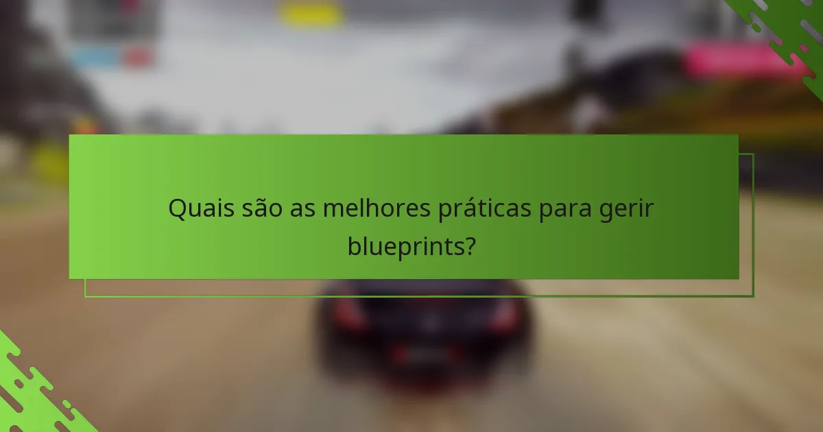 Quais são as melhores práticas para gerir blueprints?
