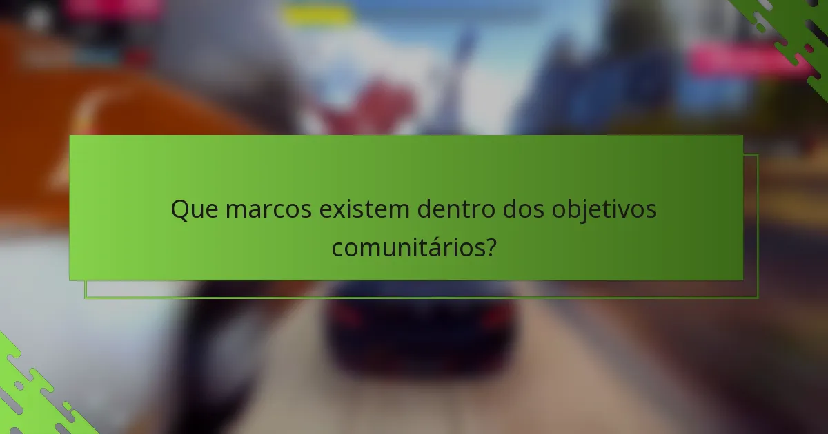 Que marcos existem dentro dos objetivos comunitários?