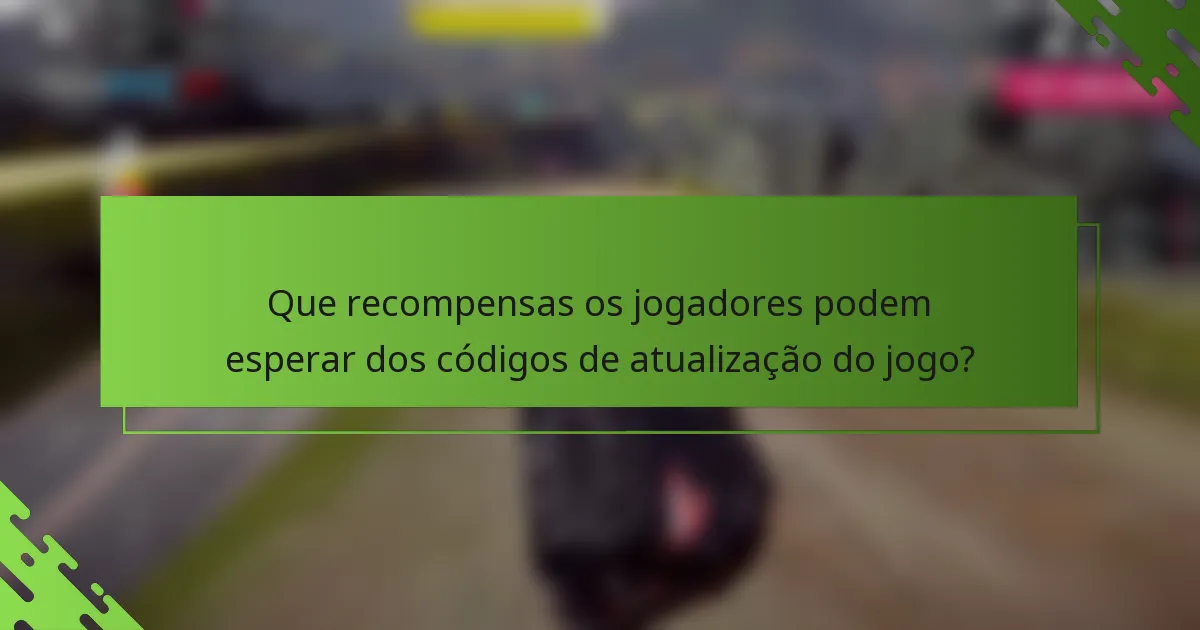 Que recompensas os jogadores podem esperar dos códigos de atualização do jogo?