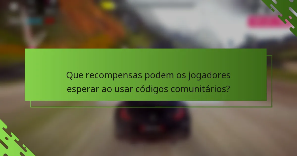 Que recompensas podem os jogadores esperar ao usar códigos comunitários?