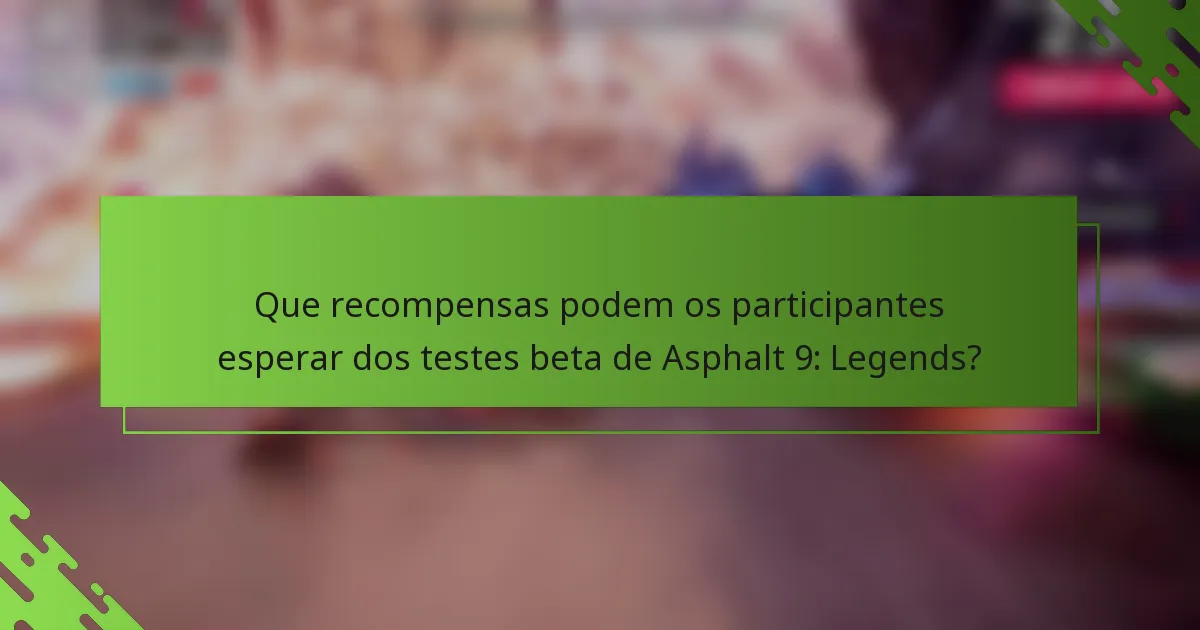 Que recompensas podem os participantes esperar dos testes beta de Asphalt 9: Legends?