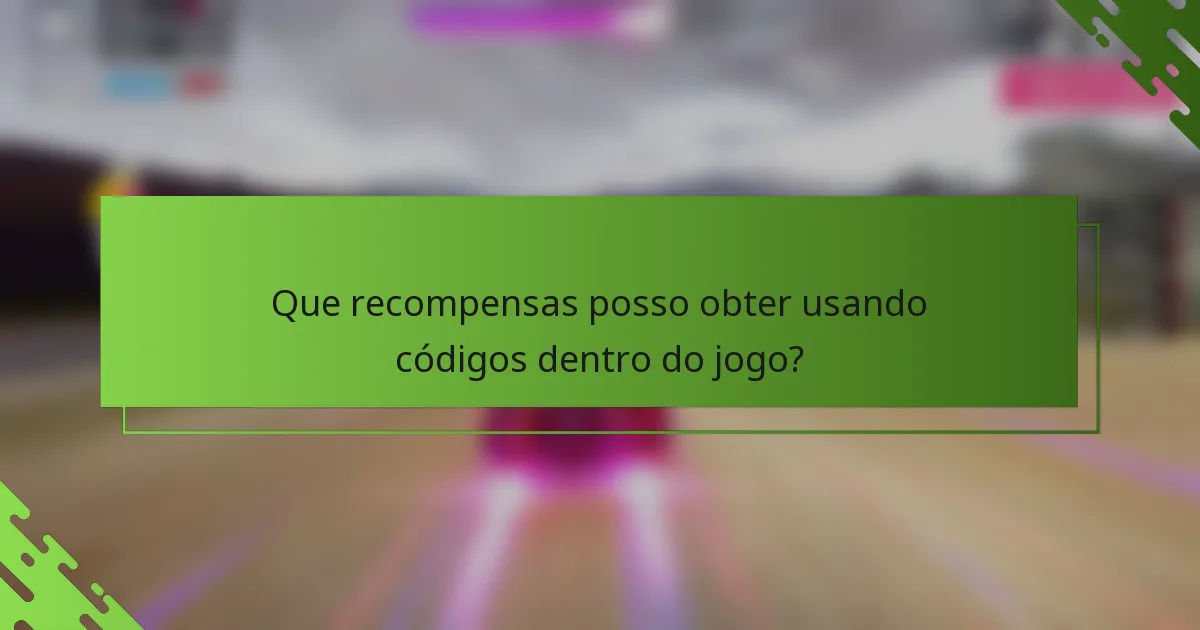 Que recompensas posso obter usando códigos dentro do jogo?