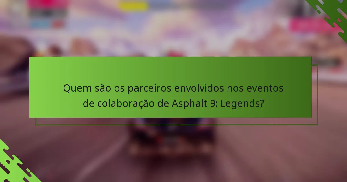 Quem são os parceiros envolvidos nos eventos de colaboração de Asphalt 9: Legends?